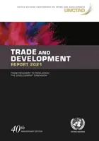 Raportul privind comerțul și dezvoltarea 2021 - de la redresare la reziliență, dimensiunea dezvoltării - Trade and development report 2021 - from recovery to resilience, the development dimension