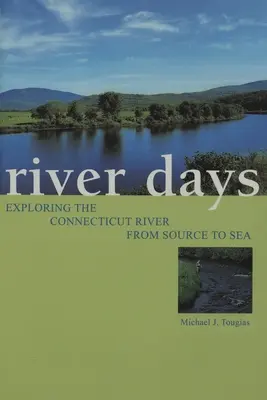 Zilele râului: Explorarea râului Connecticut de la izvor la mare - River Days: Exploring the Connecticut River from Source to Sea