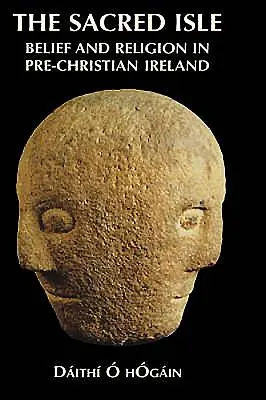 Insula sacră: Credință și religie în Irlanda precreștină - The Sacred Isle: Belief and Religion in Pre-Christian Ireland