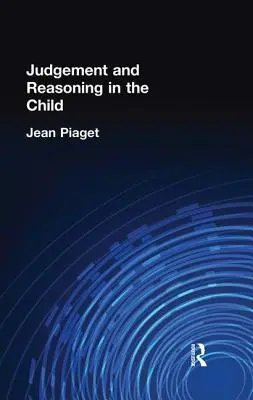 Judecata și raționamentul la copil - Judgement and Reasoning in the Child