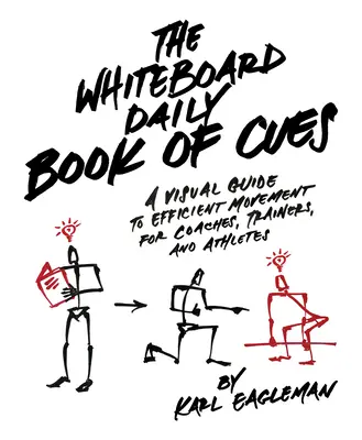 The Whiteboard Daily Book of Cues: A Visual Guide to Efficient Movement for Coaches, Trainers and Athletes