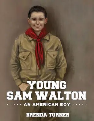 Tânărul Sam Walton: Un băiat american - Young Sam Walton: An American Boy