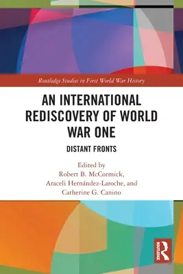 O redescoperire internațională a Primului Război Mondial: Fronturi îndepărtate - An International Rediscovery of World War One: Distant Fronts