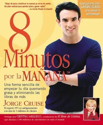 8 Minutos Por La Manana: Una forma sencilla de empezar tu da quemando grasa y eliminando las libras de ms = 8 Minute in the Morning - 8 Minutos Por La Manana: Una forma sencilla de empezar tu da quemando grasa y eliminando las libras de ms = 8 Minutes in the Morning
