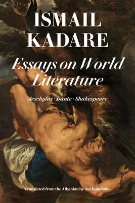 Eseuri despre literatura universală: Eschil - Dante - Shakespeare - Essays on World Literature: Aeschylus - Dante - Shakespeare