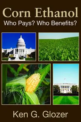 Etanol de porumb: Cine plătește? Cine beneficiază? - Corn Ethanol: Who Pays? Who Benefits?
