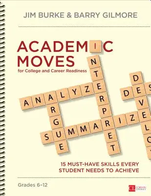 Academic Moves for College and Career Readiness, Grades 6-12: 15 abilități obligatorii de care fiecare elev are nevoie pentru a reuși - Academic Moves for College and Career Readiness, Grades 6-12: 15 Must-Have Skills Every Student Needs to Achieve