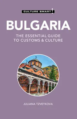 Bulgaria - Culture Smart! Ghidul esențial pentru obiceiuri și cultură - Bulgaria - Culture Smart!: The Essential Guide to Customs & Culture
