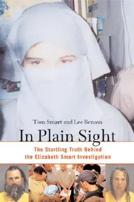 In Plain Sight: Adevărul surprinzător din spatele investigației Elizabeth Smart - In Plain Sight: The Startling Truth Behind the Elizabeth Smart Investigation