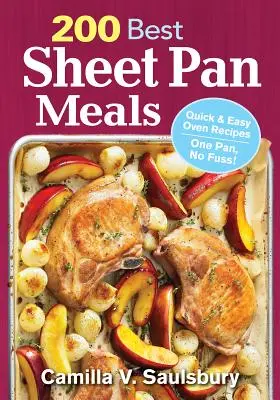 200 Best Sheet Pan Meals: Quick and Easy Oven Recipes O singură tigaie, fără agitație! - 200 Best Sheet Pan Meals: Quick and Easy Oven Recipes One Pan, No Fuss!