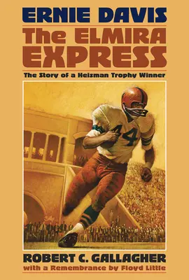 Ernie Davis, Elmira Express: Povestea unui câștigător al trofeului Heisman - Ernie Davis, the Elmira Express: The Story of a Heisman Trophy Winner