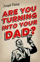 Te transformi în tatăl tău? - Are You Turning Into Your Dad?