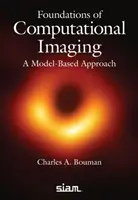 Bazele imagisticii computaționale - O abordare bazată pe modele (Foundations of Computational Imaging - A Model-Based Approach) - Foundations of Computational Imaging - A Model-Based Approach