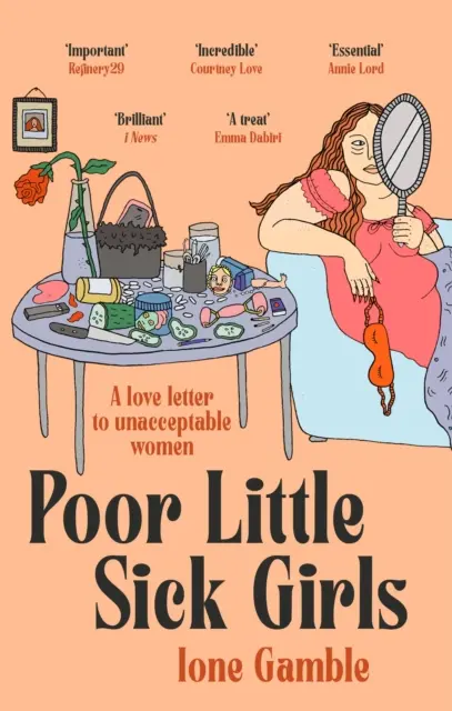 Poor Little Sick Girls - O scrisoare de dragoste către femeile inacceptabile - Poor Little Sick Girls - A love letter to unacceptable women