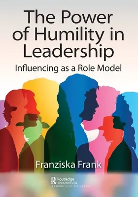 Puterea umilinței în leadership: Influențarea ca model de urmat - The Power of Humility in Leadership: Influencing as a Role Model