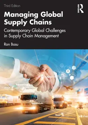 Managing Global Supply Chains: Provocări globale contemporane în managementul lanțului de aprovizionare - Managing Global Supply Chains: Contemporary Global Challenges in Supply Chain Management