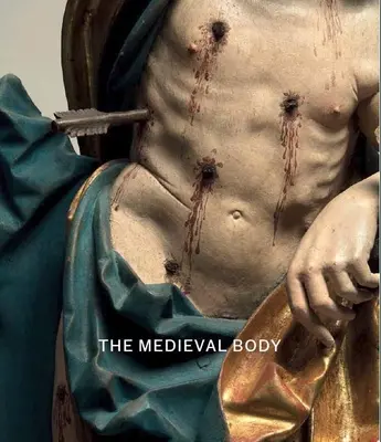 Corpul medieval - The Medieval Body