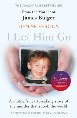 I Let Him Go: Cartea sfâșietoare a mamei lui James Bulger - actualizată pentru cea de-a 30-a aniversare, în memoria lui James - I Let Him Go: The heartbreaking book from the mother of James Bulger- updated for the 30th anniversary, in memory of James