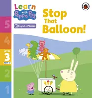 Learn with Peppa Phonics Level 3 Book 12 - Stop That Balloon! (Lector de fonetică) - Learn with Peppa Phonics Level 3 Book 12 - Stop That Balloon! (Phonics Reader)