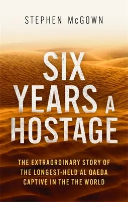 Șase ani ostatic: Capturat de militanții islamiști în deșert - Six Years a Hostage: Captured by Islamist Militants in the Desert