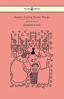 Poveștile lui Karel Capek - Cu un supliment ca greutate de acoperire și ilustrate de Joseph Capek - Karel Capek Fairy Tales - With One Extra as a Makeweight and Illustrated by Joseph Capek