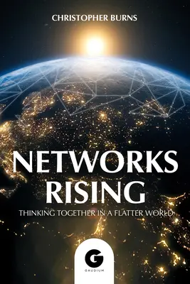 Networks Rising: Să gândim împreună într-o lume conectată - Networks Rising: Thinking Together in a Connected World