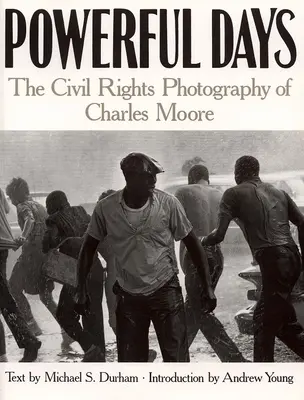 Powerful Days: Fotografia drepturilor civile a lui Charles Moore - Powerful Days: Civil Rights Photography of Charles Moore