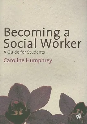 Devenirea unui asistent social: Un ghid pentru studenți - Becoming a Social Worker: A Guide for Students