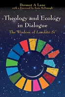 Teologie și ecologie în dialog - Înțelepciunea lui Laudato Si' - Theology and Ecology in Dialogue - The Wisdom of Laudato Si'