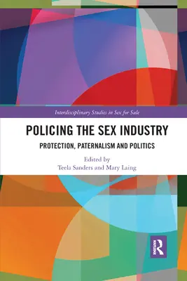 Poliția în industria sexului: Protecție, paternalism și politică - Policing the Sex Industry: Protection, Paternalism and Politics