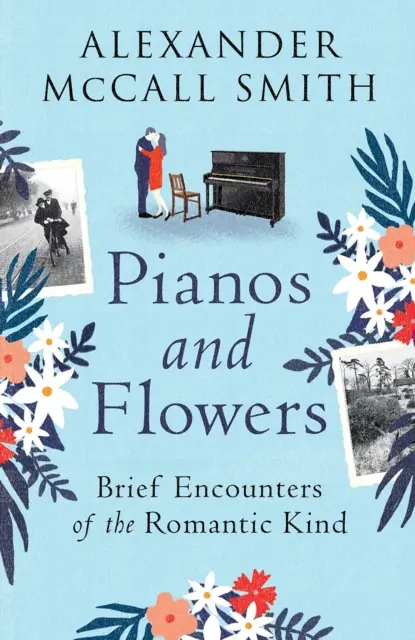 Piane și flori - Întâlniri scurte de tip romantic - Pianos and Flowers - Brief Encounters of the Romantic Kind