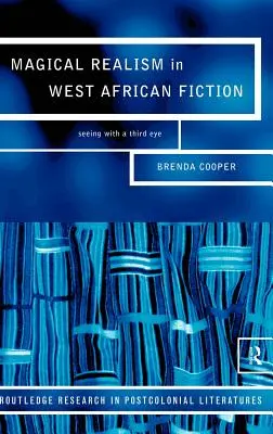 Realismul magic în ficțiunea vest-africană: Vederea cu un al treilea ochi - Magical Realism in West African Fiction: Seeing with a Third Eye