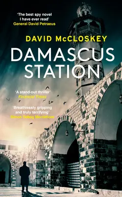 Damascus Station - Un nou thriller de spionaj de neratat de la un fost ofițer CIA - Damascus Station - Unmissable New Spy Thriller From Former CIA Officer