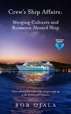 Afacerile navei echipajului: Contopirea culturilor și romantismul la bordul navei - Crew's Ship Affairs: Merging Cultures and Romance Aboard Ship
