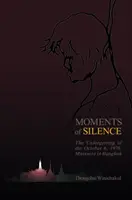 Momente de tăcere: Neuitarea masacrului din 6 octombrie 1976 din Bangkok - Moments of Silence: The Unforgetting of the October 6, 1976, Massacre in Bangkok