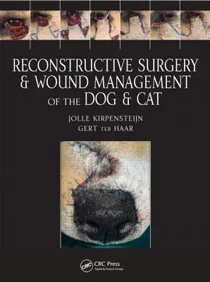 Chirurgia reconstructivă și managementul rănilor la câine și pisică - Reconstructive Surgery and Wound Management of the Dog and Cat