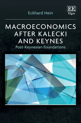 Macroeconomia după Kalecki și Keynes - Fundamente post-keynesiene - Macroeconomics after Kalecki and Keynes - Post-Keynesian Foundations