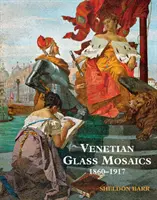 Mozaicuri venețiene din sticlă - 1860 - 1917 - Venetian Glass Mosaics - 1860 - 1917
