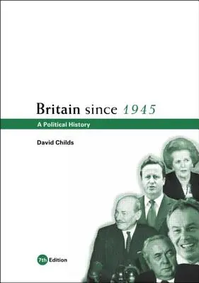Marea Britanie din 1945 încoace: O istorie politică - Britain Since 1945: A Political History