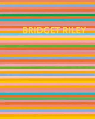 Bridget Riley: Tablourile cu dungi 1961-2012 - Bridget Riley: The Stripe Paintings 1961-2012