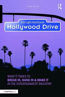 Hollywood Drive: De ce este nevoie pentru a pătrunde, a rezista și a reuși în industria divertismentului - Hollywood Drive: What it Takes to Break in, Hang in & Make it in the Entertainment Industry