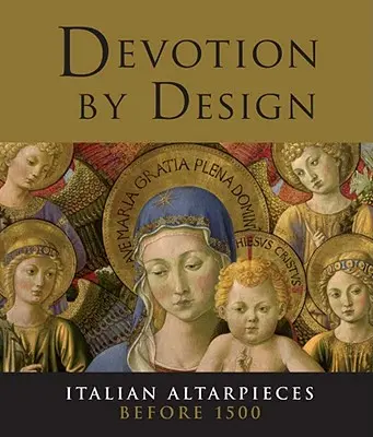 Devoțiune prin design: Piese de altar italiene înainte de 1500 - Devotion by Design: Italian Altarpieces Before 1500