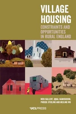 Locuințe sătești: Constrângeri și oportunități în Anglia rurală - Village Housing: Constraints and Opportunities in Rural England