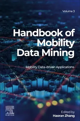 Handbook of Mobility Data Mining, volumul 3: Aplicații bazate pe date privind mobilitatea - Handbook of Mobility Data Mining, Volume 3: Mobility Data-Driven Applications