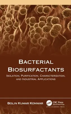 Biosurfactanți bacterieni: Izolare, purificare, caracterizare și aplicații industriale - Bacterial Biosurfactants: Isolation, Purification, Characterization, and Industrial Applications