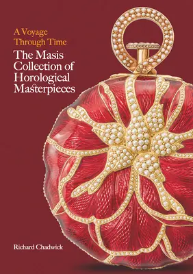 Călătorie prin timp - Colecția Masis de capodopere orologere - Voyage Through Time - The Masis Collection of Horological Masterpieces
