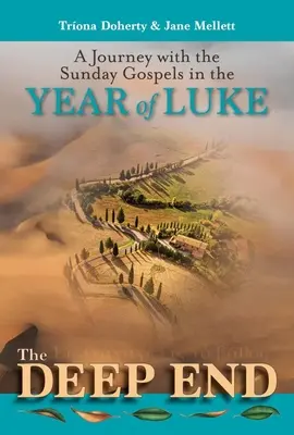 Deep End - O călătorie cu Evangheliile de duminică în anul lui Luca - Deep End - A Journey with the Sunday Gospels in the Year of Luke
