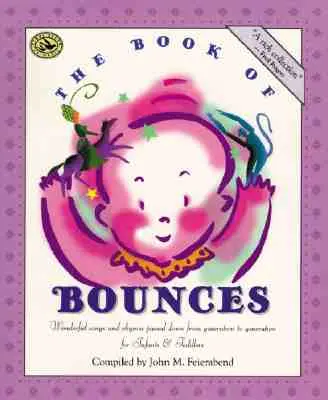 The Book of Bounces: Cântece și rime minunate transmise din generație în generație pentru sugari și copii mici - The Book of Bounces: Wonderful Songs and Rhymes Passed Down from Generation to Generation for Infants & Toddlers