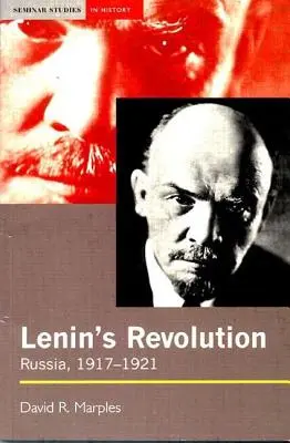 Revoluția lui Lenin: Rusia, 1917-1921 - Lenin's Revolution: Russia, 1917-1921