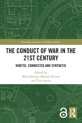 Conducerea războiului în secolul XXI: Kinetic, conectat și sintetic - The Conduct of War in the 21st Century: Kinetic, Connected and Synthetic